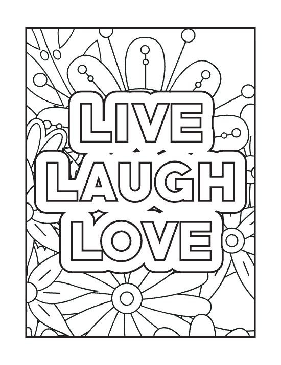 Live Laugh Love text surrounded by blooming flowers and decorative petals in a bold and easy coloring page.